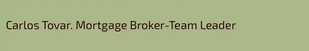 Carlos Tovar. Mortgage Broker-Team Leader